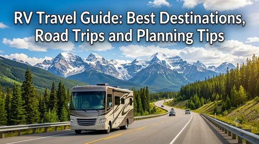 RV Travel Guide: Best Destinations, Road Trips and Planning Tips